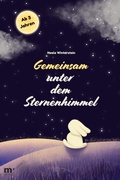 Cover: Gemeinsam unter dem Sternenhimmel: Gute-Nacht-Geschichte f&uuml;r Kinder ab 3 Jahren - neobooks