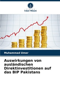 Abbildung von: Auswirkungen von auslaendischen Direktinvestitionen auf das BIP Pakistans - Verlag Unser Wissen