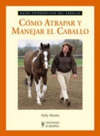Abbildung von: Cómo atrapar y manejar el caballo - Editorial Hispano Europea S.A.