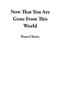 Cover: Now That You Are Gone From This World - Poets Choice