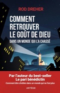Cover: Comment retrouver le go&ucirc;t de Dieu dans un monde qui l'a chass&eacute; - Art&egrave;ge Editions