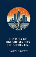 Cover: History of Oklahoma City (Oklahoma, U.S.) - Haven Editions