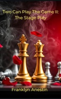 Cover: Two Can Play The Game II: The Stage Play (Two Can Play The Game: The Stage Play, #2) - Push Out Productions (POPs)