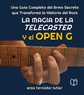 Cover: La Magia de la Telecaster y el Open G  Una Gu&iacute;a Completa del Arma Secreta que Transform&oacute; la Historia del Rock (MUSICA) - CHART EDITORS