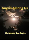 Cover: Angels Among Us - Christopher Lee Roeters