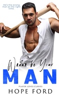 Cover: Wanna Be Your Man (Players Love Curves, #4) - Hope Ford