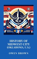 Cover: History of Midwest City (Oklahoma, U.S.) - Haven Editions
