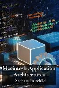 Abbildung von: Macintosh Application Architectures - Zachary Fairchild