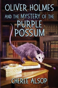 Abbildung von: Oliver Holmes and the Mystery of the Purple Possum - Cheree Alsop Publishing