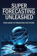 Cover: Super Forecasting Unleashed - Book Bound Press