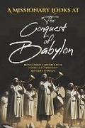 Cover: A Missionary Looks at the Conquest of Babylon - Bookbaby