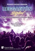 Cover: Puerto Rican Spanish, Reggaeton Style! The (Socio)Linguistics of Urban Music - Vernon Press