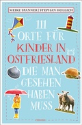 Abbildung von: 111 Orte für Kinder in Ostfriesland, die man gesehen haben muss - Emons Verlag