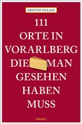 Abbildung von: 111 Orte im Vorarlberg, die man gesehen haben muss - Emons Verlag
