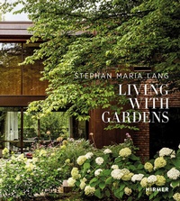 Abbildung von: Stephan Maria Lang - Living with Gardens - Hirmer