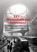 Cover: S21 Wirtschaft auf Schienen? - BoD - Books on Demand