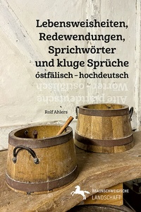 Abbildung von: Lebensweisheiten, Redewendungen, Sprichwörter und kluge Sprüche in ostfälischem Plattdeutsch und Hochdeutsch / Alte plattdeutsche Wörter - ostfälisch - Verlag Uwe Krebs