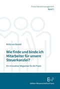 Cover: Wie finde und binde ich Mitarbeiter f&uuml;r unsere Steuerkanzlei? - Edition Wissenschaft & Praxis