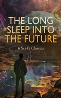 Cover: The Long Sleep into the Future: 6 Sci-Fi Classics - e-artnow