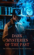 Cover: Dark Mysteries of the Past: The Ultimate Historical Thriller Anthology - e-artnow