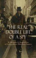 Cover: The Real Double Life of a Spy - 20 Memoirs & Biographies of Extraordinary Historical Figures - e-artnow