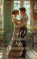 Cover: 40 Gilded Age Romances - e-artnow