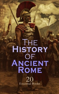 Enlarge image Cover: The History of Ancient Rome - 20 Essential Books - e-artnow