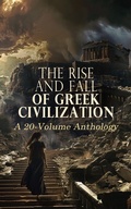 Cover: The Rise and Fall of Greek Civilization: A 20-Volume Anthology - e-artnow