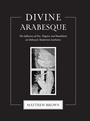 Cover: Divine Arabesque - Indiana University Press