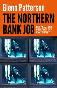 Enlarge image Cover: The Northern Bank Job - Apollo