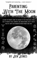 Cover: Parenting With The Moon - Sewell&Jones Press