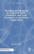 Cover: Managing and Mitigating the Impact of Tariffs, Pandemics, and Trade Disruptions in the Global Supply Chain - CRC Press
