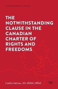 Cover: The Notwithstanding Clause in the Canadian Charter of Rights and Freedoms - University of Toronto Press