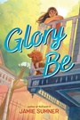 Cover: Glory Be - Atheneum Books for Young Readers