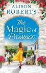 Cover: The Magic of Provence - Boldwood Books Ltd