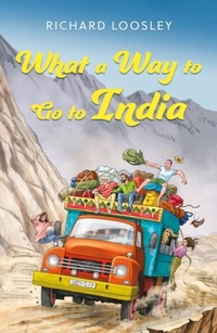 Abbildung von: What a Way to Go to India - Troubador Publishing