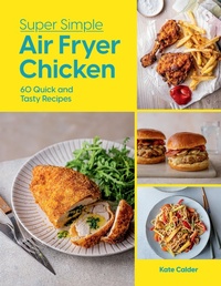 Enlarge image Cover: Super Simple Air Fryer Chicken - QUADRILLE PUBLISHING