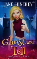 Cover: Ghost and Tell (The Ghost Detective Mysteries, #10) - Baywolf Press