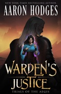 Cover: Warden's Justice (Trials of the Aegis, #1) - Aaron Hodges