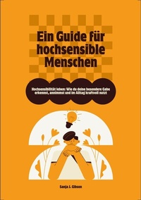 Abbildung von: Hochsensibilität leben: Wie du deine besondere Gabe erkennst, annimmst und im Alltag kraftvoll nutzt - Ein Guide für hochsensible Menschen - tredition GmbH