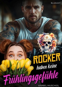 Abbildung von: Rocker haben keine Frühlingsgefühle - Klarant