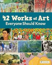 Abbildung von: 42 Works of Art Everyone Should Know - Prestel