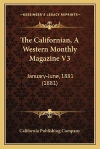 Abbildung von: The Californian, A Western Monthly Magazine V3 - Kessinger Publishing