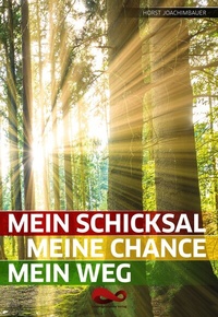 Abbildung von: Mein Schicksal, meine Chance, mein Weg - Lebensgeschenke Verlag