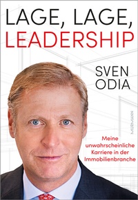 Abbildung von: Lage, Lage, Leadership. Meine unwahrscheinliche Karriere in der Immobilienbranche. - Murmann