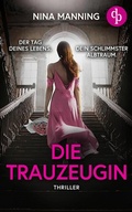 Cover: Die Trauzeugin | Ein atmosph&auml;rischer Psychothriller &uuml;ber toxische Freundschaft und Geheimnisse aus der Vergangenheit - dp DIGITAL PUBLISHERS GmbH