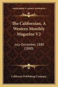 Abbildung von: The Californian, A Western Monthly Magazine V2 - Kessinger Publishing