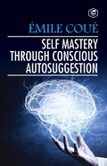 Cover: Self Mastery Through Conscious Autosuggestion - Sanage Publishing House