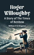 Cover: Roger Willoughby A Story of the Times of Benbow - Double 9 Books