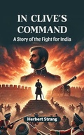 Cover: In Clive's Command A Story of the Fight for India - Double 9 Books